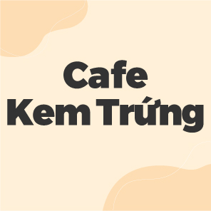 CAFE KEM TRỨNG KHÈ