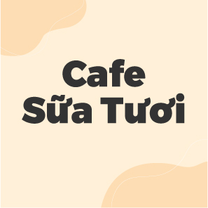 CAFE SỮA TƯƠI