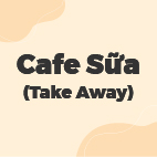 CAFE SỮA (Take away)
