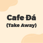 CAFE ĐÁ (Take away)